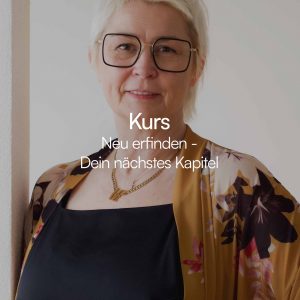 Neu erfinden - Dein nächstes Kapitel